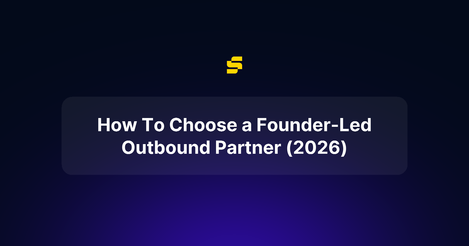 How To Choose a Founder-Led Outbound Partner (2026)